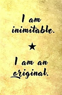 I Am Inimitable. I Am an Original.: Blank Journal and Inspirational Gift (Paperback)