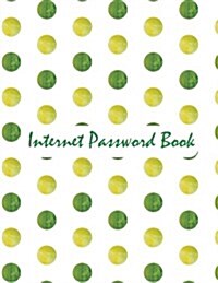Internet Password Book: A Premium Green Yellow Polka Dot - Large Print (an Alphabetical with Tabs for Record Your User/Pass): Internet Passwor (Paperback)