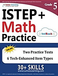 Istep+ Test Prep: 5th Grade Math Practice Workbook and Full-Length Online Assessments: Indiana Study Guide (Paperback)