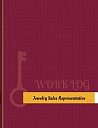 Jewelry Sales Representative Work Log: Work Journal, Work Diary, Log - 131 Pages, 8.5 X 11 Inches (Paperback)