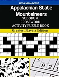 Appalachian State Mountaineers Sudoku and Crossword Activity Puzzle Book: Greatest Players Edition (Paperback)