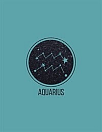Aquarius: 2018 Weekly Monthly Planner Aquarius Zodiac Constellation with Inspirational Quotes + to Do Lists (Paperback)