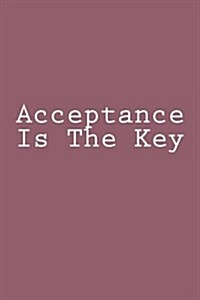 Acceptance Is the Key (Paperback)