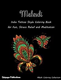 Mehndi: India Tattoo Style Coloring Book for Fun, Stress Relief and Meditation (Paperback)