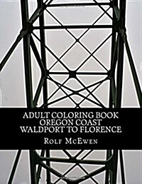 Adult Coloring Book - Oregon Coast Waldport to Florence (Paperback)