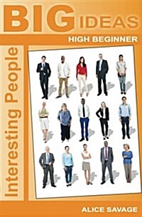 Interesting People: Big Ideas: High Beginner (Paperback)