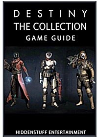 Destiny the Collection Game Guide Unofficial (Paperback)