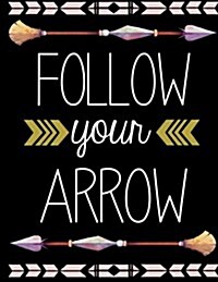 Follow Your Arrow, Mix 90p Dotted Grid 20p Lined Ruled, Dream Quote Journal, 8.5x11 In, 110 Undated Pages: Quote Journal to Write in Your Wisdom Thoug (Paperback)