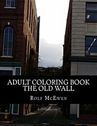 Adult Coloring Book - The Old Wall (Paperback)