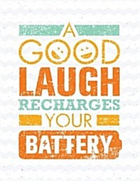 A Good Laugh Recharges Your Battery: Motivation and Inspiration Journal Coloring Book for Adutls, Men, Women, Boy and Girl ( Daily Notebook, Diary) (Paperback)