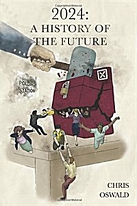 2024: A History of the Future (Paperback)