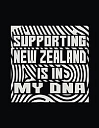 Supporting New Zealand Is In My DNA: Lined Travel Notebook Journal (Paperback)