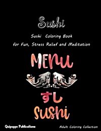 Sushi: Sushi Coloring Book for Fun, Stress Relief and Meditation (Paperback)