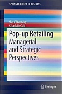 Pop-Up Retailing: Managerial and Strategic Perspectives (Paperback, 2018)
