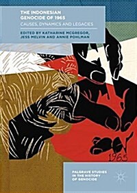 The Indonesian Genocide of 1965: Causes, Dynamics and Legacies (Hardcover, 2018)