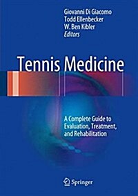 Tennis Medicine: A Complete Guide to Evaluation, Treatment, and Rehabilitation (Hardcover, 2018)