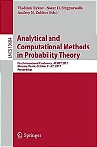 Analytical and Computational Methods in Probability Theory: First International Conference, Acmpt 2017, Moscow, Russia, October 23-27, 2017, Proceedin (Paperback, 2017)