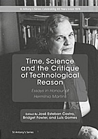 Time, Science and the Critique of Technological Reason: Essays in Honour of Herm?io Martins (Hardcover, 2018)