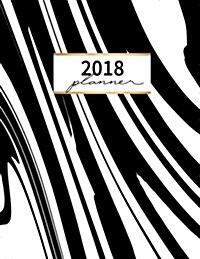 2018 Planner: Daily Planner with Weekly Monthly Calendar and At-A-Glace 2018-2019 Calendars, Modern Black Marble: 1 Year Personal Pl (Paperback)
