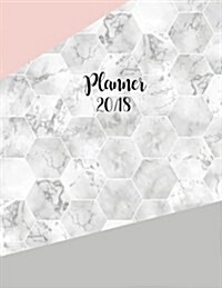 2018 Planner: Marble Daily Planner with Weekly Monthly Calendar and At-A-Glace 2018-2019 Calendars, Geometric Grey Pink Hexagonal: 1 (Paperback)