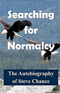 Searching for Normalcy: The Autobiography of Steve Chance (Paperback)