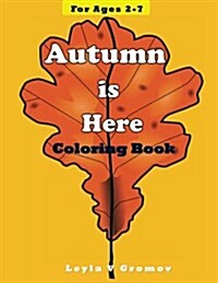 Autumn Is Here: Coloring Book for Children Ages 2-7 (Paperback)