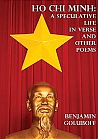 Ho Chi Minh: A Speculative Life in Verse and Other Poems (Paperback)