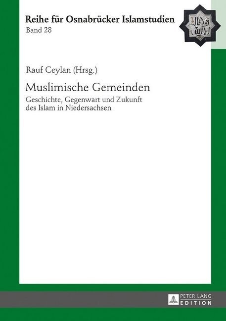 Muslimische Gemeinden: Geschichte, Gegenwart Und Zukunft Des Islam in Niedersachsen (Hardcover)