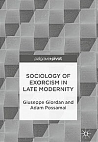 Sociology of Exorcism in Late Modernity (Hardcover, 2018)