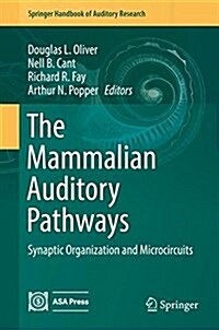 The Mammalian Auditory Pathways: Synaptic Organization and Microcircuits (Hardcover, 2017)