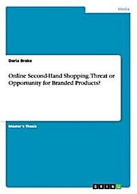 Online Second-Hand Shopping. Threat or Opportunity for Branded Products? (Paperback)