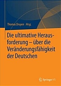 Die Ultimative Herausforderung - ?er Die Ver?derungsf?igkeit Der Deutschen (Hardcover, 1. Aufl. 2018)