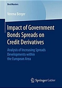 Impact of Government Bonds Spreads on Credit Derivatives: Analysis of Increasing Spreads Developments Within the European Area (Paperback, 2018)