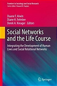 Social Networks and the Life Course: Integrating the Development of Human Lives and Social Relational Networks (Hardcover, 2018)