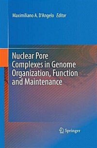 Nuclear Pore Complexes in Genome Organization, Function and Maintenance (Hardcover, 2018)