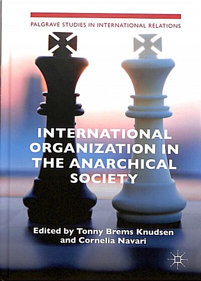 International Organization in the Anarchical Society: The Institutional Structure of World Order (Hardcover, 2019)