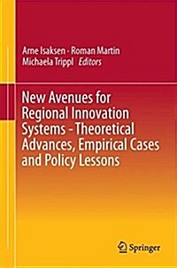 New Avenues for Regional Innovation Systems - Theoretical Advances, Empirical Cases and Policy Lessons (Hardcover, 2018)
