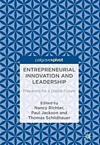 Entrepreneurial Innovation and Leadership: Preparing for a Digital Future (Hardcover, 2018)