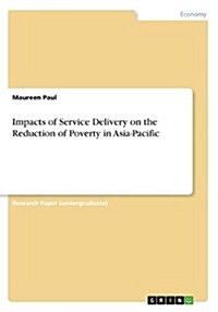 Impacts of Service Delivery on the Reduction of Poverty in Asia-Pacific (Paperback)