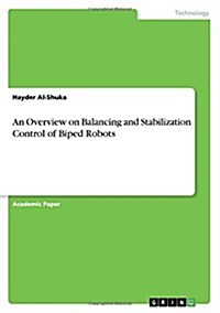 An Overview on Balancing and Stabilization Control of Biped Robots (Paperback)