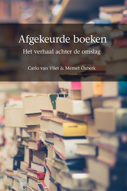 Afgekeurde Boeken: Het Verhaal Achter de Omslag (Paperback)