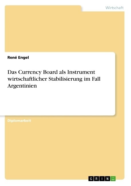 Das Currency Board ALS Instrument Wirtschaftlicher Stabilisierung Im Fall Argentinien (Paperback)