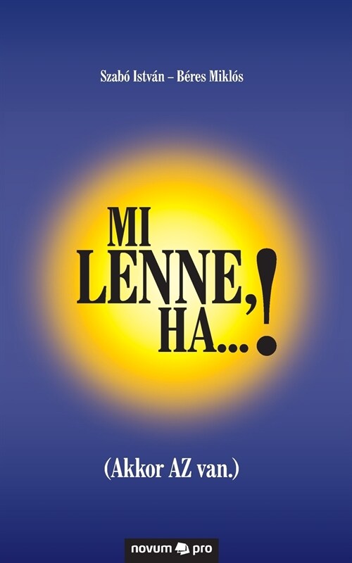 Mi lenne, ha...!: (Akkor AZ van.) (Paperback)