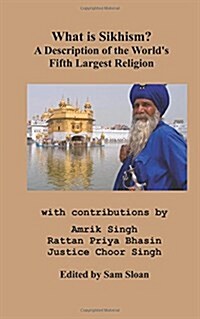 What Is Sikhism?: A Description of the Worlds Fifth Largest Religion (Paperback)