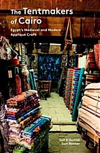 The Tentmakers of Cairo: Egypts Medieval and Modern Appliqu?Craft (Paperback)