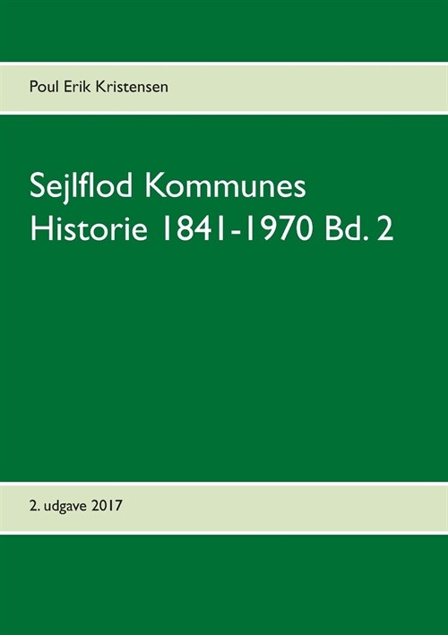 Sejlflod Kommunes Historie 1841-1970 Bd. 2 (Paperback)