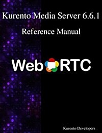 Kurento Media Server 6.6.1 Reference Manual (Paperback)