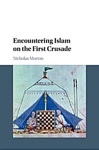 Encountering Islam on the First Crusade (Paperback)