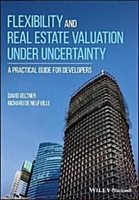 Flexibility and Real Estate Valuation under Uncertainty : A Practical Guide for Developers (Paperback)