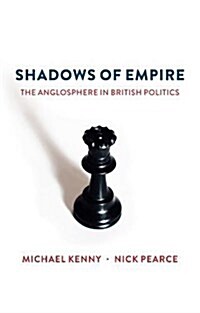 Shadows of Empire : The Anglosphere in British Politics (Paperback)
